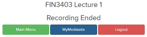 Recording ended with Main Menu button, MyMediasite button, and Logout button